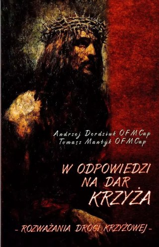 W odpowiedzi na dar Krzyża. Rozważania Drogi Krzyżowej