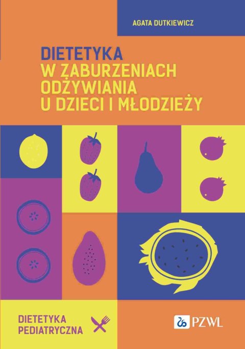 Dietetyka w zaburzeniach odżywiania u dzieci i młodzieży Dietetyka w zaburzeniach odżywiania u dzieci i młodzieży