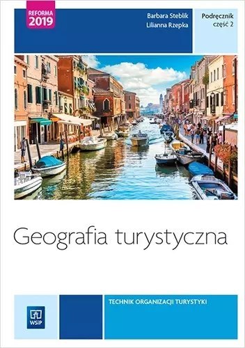 Geografia turystyczna. Technik organizacji turystyki. Podręcznik. Część 2, wydanie 2 Geografia turystyczna. Technik organizacji turystyki. Podręcznik. Część 2, wydanie 2