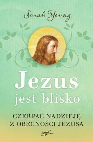 Jezus jest blisko wyd. II. Czerpać nadzieję z obecności Jezusa