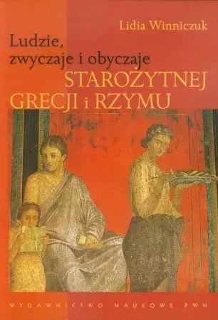 Ludzie, zwyczaje i obyczaje starożytnej Grecji i Rzymu Ludzie, zwyczaje i obyczaje starożytnej Grecji i Rzymu