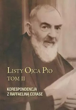 Listy Ojca Pio. Tom 2. Korespondencja z Raffaeliną Cerase