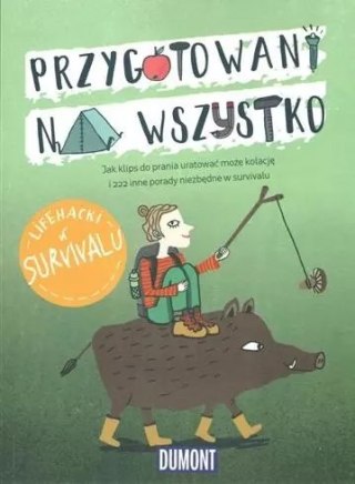 Przygotowani na wszystko. Lifehacki w survivalu