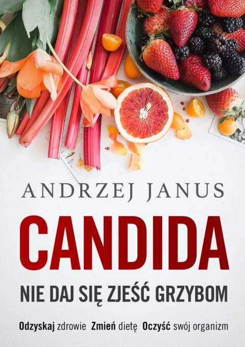 Candida. Nie daj się zjeść grzybom Candida. Nie daj się zjeść grzybom