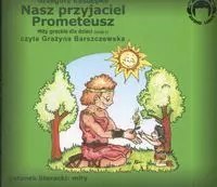 Nasz przyjaciel Prometeusz. Mity greckie dla dzieci. Część 1. Książka audio CD