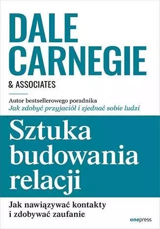 Sztuka budowania relacji. Jak nawiązywać kontakty i zdobywać zaufanie Sztuka budowania relacji. Jak nawiązywać kontakty i zdobywać zaufanie