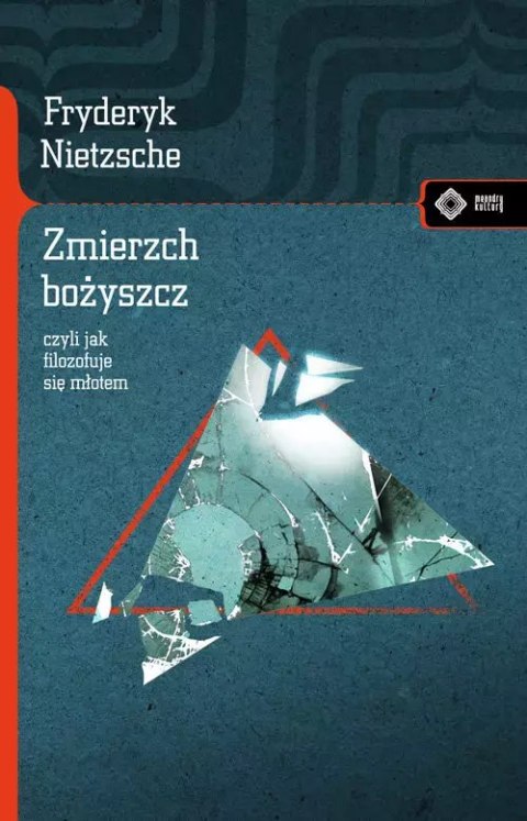 Zmierzch bożyszcz czyli jak filozofuje się młotem w.3/2020 Zmierzch bożyszcz czyli jak filozofuje się młotem w.3/2020