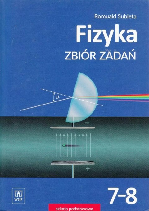 Fizyka. Zbiór zadań. Klasa 7-8. Szkoła podstawowa, wydanie 2 Fizyka. Zbiór zadań. Klasa 7-8. Szkoła podstawowa, wydanie 2