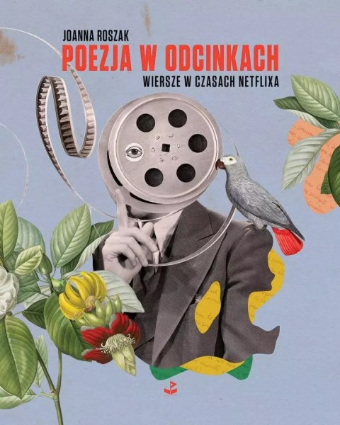 Joanna ROSZAK poezja w odcinkach. Wiersze w czasach Netflixa Joanna ROSZAK poezja w odcinkach. Wiersze w czasach Netflixa
