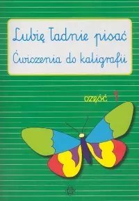 Lubię ładnie pisać. Ćwiczenia do kaligrafii. Część 1