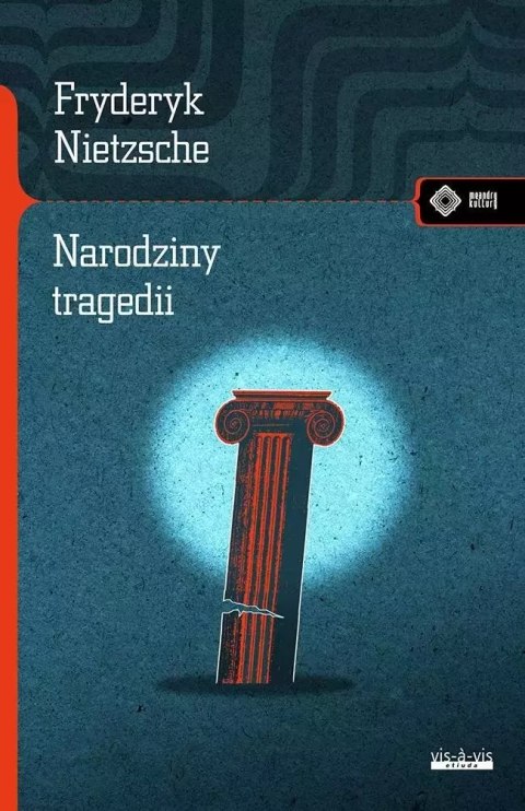 Narodziny tragedii, czyli hellenizm i pesymizm Narodziny tragedii, czyli hellenizm i pesymizm