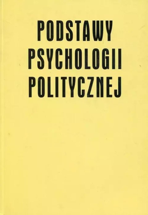 Podstawy psychologii politycznej Podstawy psychologii politycznej