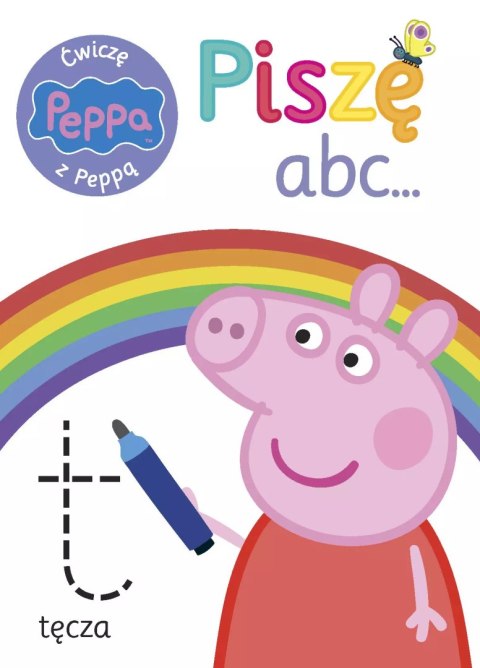 Świnka Peppa. Ćwiczę z Peppą. Piszę abc... Świnka Peppa. Ćwiczę z Peppą. Piszę abc...