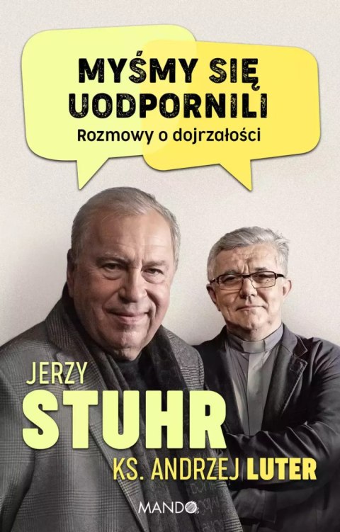 Myśmy się uodpornili. Rozmowy o dojrzałości Myśmy się uodpornili. Rozmowy o dojrzałości