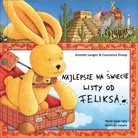 Najlepsze na świecie listy od Feliksa. Tom 6. Mały zając lata dookoła świata Najlepsze na świecie listy od Feliksa. Tom 6. Mały zając lata dookoła świata