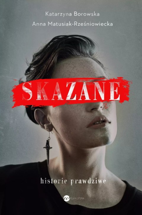 Skazane. Historie prawdziwe Skazane. Historie prawdziwe