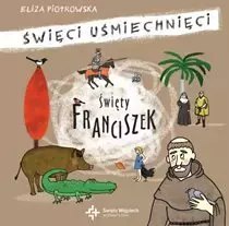 Święty Franciszek z Asyżu Święci uśmiechnięci Święty Franciszek z Asyżu Święci uśmiechnięci