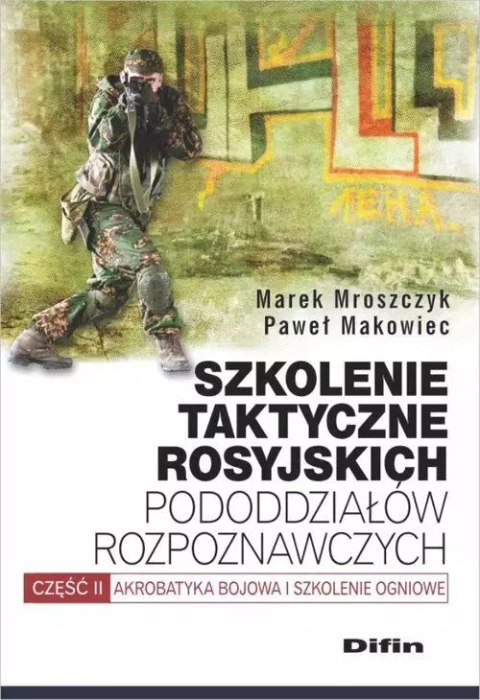 Szkolenie taktyczne rosyjskich pododdziałów rozpoznawczych, część II Szkolenie taktyczne rosyjskich pododdziałów rozpoznawczych, część II