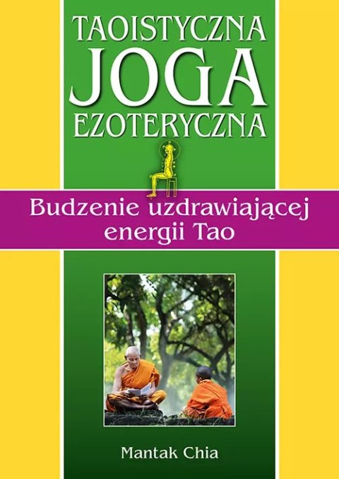 Taoistyczna joga ezoteryczna. Budzenie uzdrawiającej energii Tao Taoistyczna joga ezoteryczna. Budzenie uzdrawiającej energii Tao