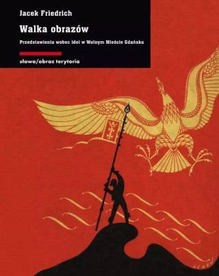 Walka obrazów. Przedstawienia wobec idei w Wolnym Mieście Gdańsku