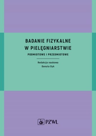 Badanie fizykalne w pielęgniarstwie. Podmiotowe i przedmiotowe