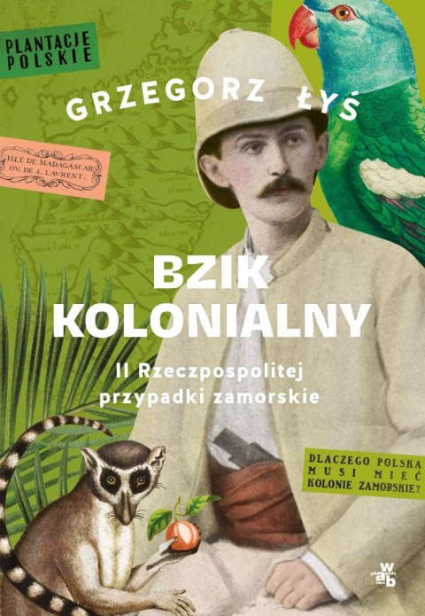 Bzik kolonialny. II Rzeczpospolitej przypadki zamorskie Bzik kolonialny. II Rzeczpospolitej przypadki zamorskie