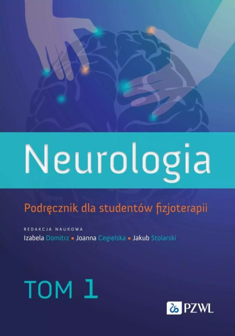 Neurologia. Podręcznik dla studentów fizjoterapii. Tom 1 Neurologia. Podręcznik dla studentów fizjoterapii. Tom 1