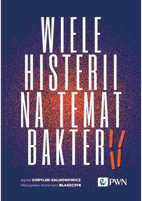 Wiele histerii na temat bakterii Wiele histerii na temat bakterii