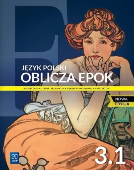 Język polski. Oblicza epok 3.1. Podręcznik do liceum i technikum. Zakres podstawowy i rozszerzony. Rok szkolny 2024/2025. Nowa e Język polski. Oblicza epok 3.1. Podręcznik do liceum i technikum. Zakres podstawowy i rozszerzony. Rok szkolny 2024/2025. Nowa e