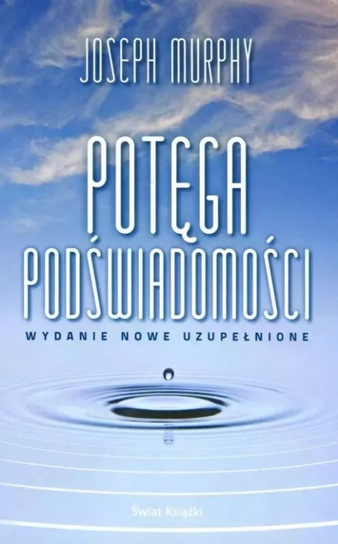 Potęga podświadomości. Wydanie nowe uzupełnione Potęga podświadomości. Wydanie nowe uzupełnione