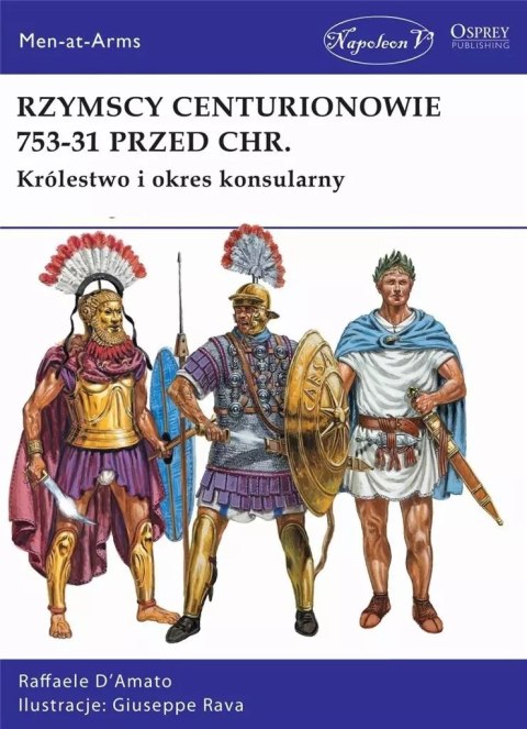 Rzymscy centurionowie 753-31 przed Chr. Królestwo i okres konsularny Rzymscy centurionowie 753-31 przed Chr. Królestwo i okres konsularny
