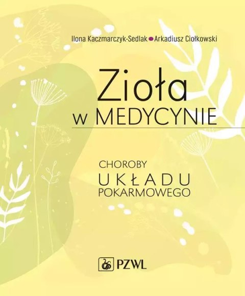 Zioła w medycynie. Choroby układu pokarmowego Zioła w medycynie. Choroby układu pokarmowego