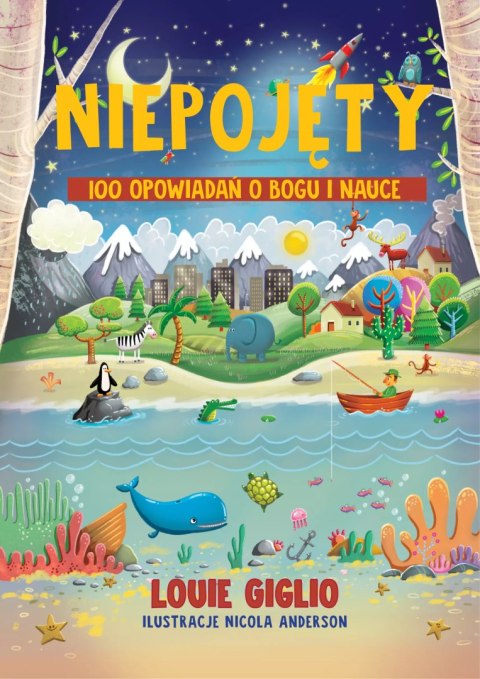 Niepojęty. 100 opowiadań o Bogu i nauce Niepojęty. 100 opowiadań o Bogu i nauce