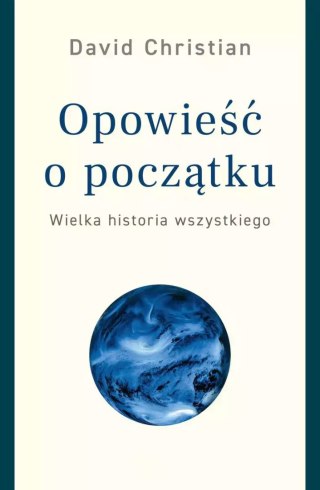 Opowieść o początku. Wielka historia wszystkiego