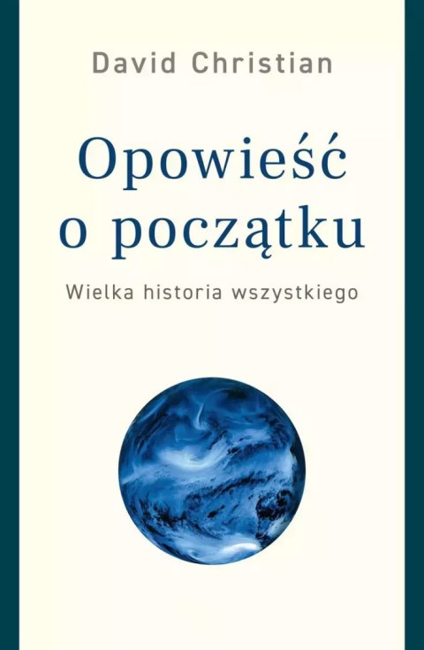 Opowieść o początku. Wielka historia wszystkiego Opowieść o początku. Wielka historia wszystkiego