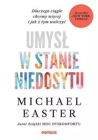 Umysł w stanie niedosytu. Dlaczego ciągle chcemy więcej i jak z tym walczyć Umysł w stanie niedosytu. Dlaczego ciągle chcemy więcej i jak z tym walczyć