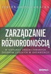 Zarządzanie różnorodnością. W kierunku zróżnicowanych zasobów ludzkich w organizacji Zarządzanie różnorodnością. W kierunku zróżnicowanych zasobów ludzkich w organizacji