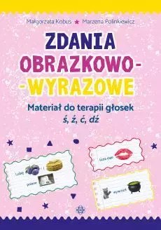 Zdania obrazkowo-wyrazowe. Materiał do terapii głosek ś, ź, ć, d