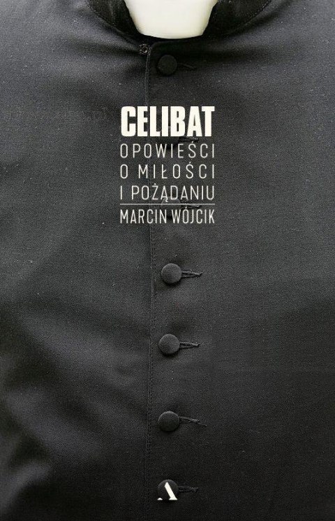 Celibat. Opowieści o miłości i pożądaniu Celibat. Opowieści o miłości i pożądaniu