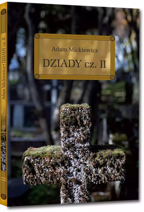 Dziady, część II (wydanie z opracowaniem i streszczeniem) Dziady, część II (wydanie z opracowaniem i streszczeniem)