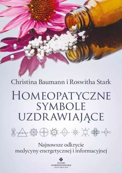 Homeopatyczne symbole uzdrawiające. Najnowsze odkrycie medycyny energetycznej i informacyjnej Homeopatyczne symbole uzdrawiające. Najnowsze odkrycie medycyny energetycznej i informacyjnej
