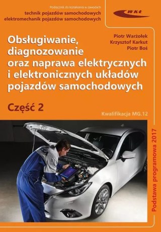 Obsługiwanie, diagnozowanie oraz naprawa elektrycznych i elektronicznych układów pojazdów samochodowych. Część 2