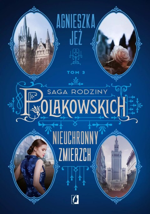 Saga rodziny Polakowskich. Tom 3. Nieuchronny zmierzch. Saga rodziny Polakowskich. Tom 3 Saga rodziny Polakowskich. Tom 3. Nieuchronny zmierzch. Saga rodziny Polakowskich. Tom 3
