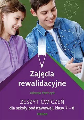 Zajęcia rewalidacyjne. Zeszyt ćwiczeń dla szkoły podstawowej, klasy 7-8 Zajęcia rewalidacyjne. Zeszyt ćwiczeń dla szkoły podstawowej, klasy 7-8