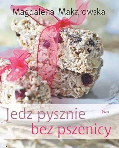 Jedz pysznie bez pszenicy Jedz pysznie bez pszenicy