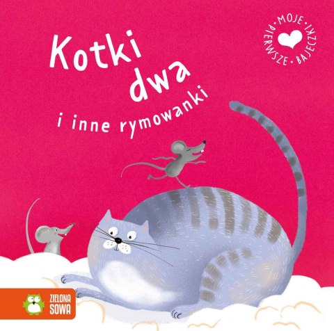 Moje pierwsze bajeczki. Kotki dwa i inne rymowanki Moje pierwsze bajeczki. Kotki dwa i inne rymowanki