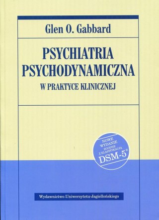 Psychiatria psychodynamiczna w praktyce klinicznej. Nowe wydanie zgodnie z klasyfikacją DSM-5