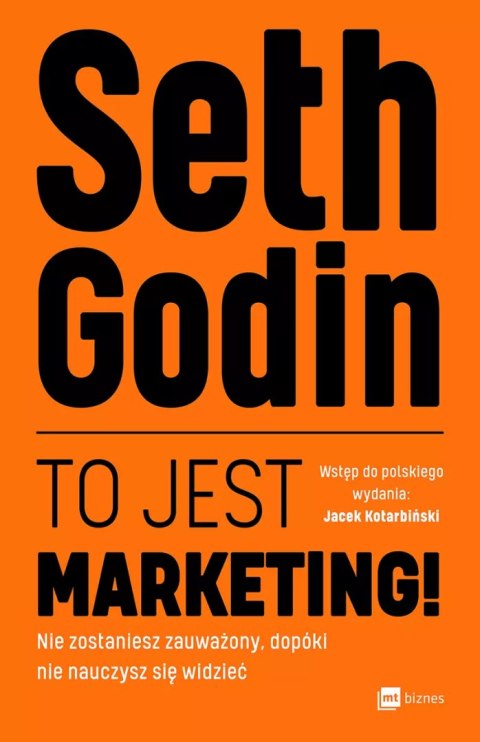 To jest marketing! Nie zostaniesz zauważony, dopóki nie nauczysz się widzieć To jest marketing! Nie zostaniesz zauważony, dopóki nie nauczysz się widzieć