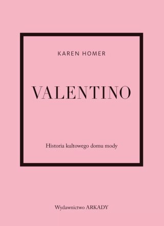 Valentino. Historia kultowego domu mody