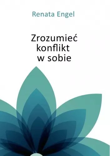 Zrozumieć konflikt w sobie Zrozumieć konflikt w sobie